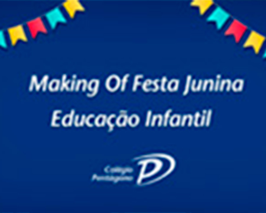 Making Of – Festa Junina na Educação Infantil
